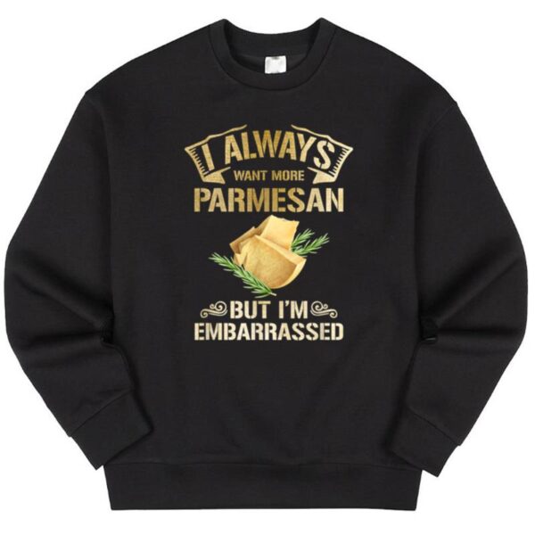 Starluxetee I Always Want More Parmesan Sweater