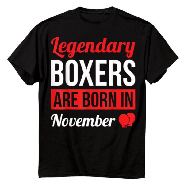 Starluxetee Legendary Boxers Are Born In November T-Shirt