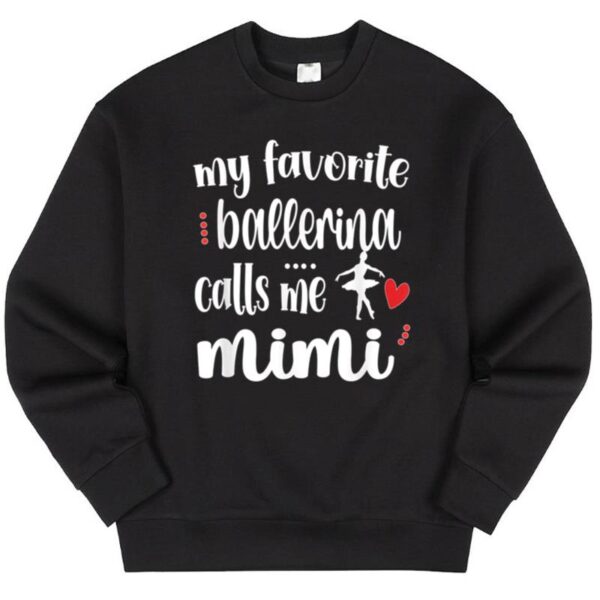 Starluxetee My Favorite Ballerina Calls Me Ballet Mimi Sweater