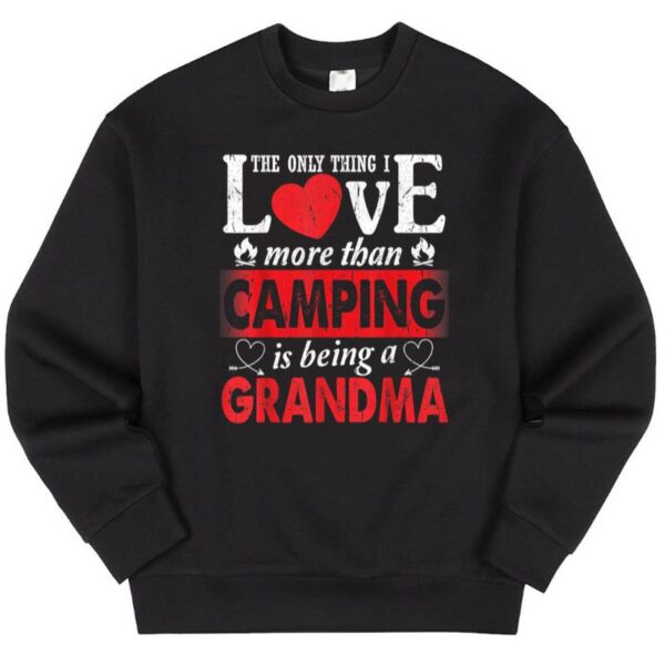 Starluxetee Thing I Love More Than Camping Is Being A Grandma Sweater