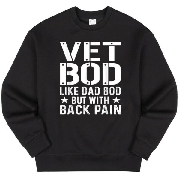Starluxetee Vet Bod Like Dad Bod But More Back Pain Sweater